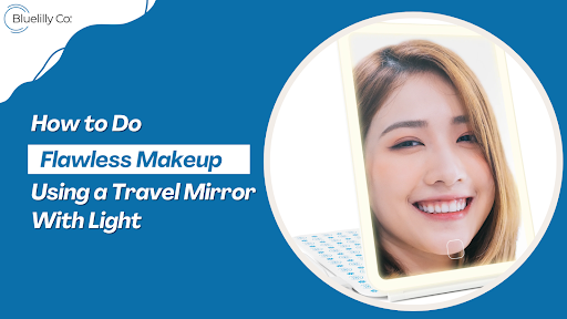 How to Do Flawless Makeup Using a Travel Mirror with Light