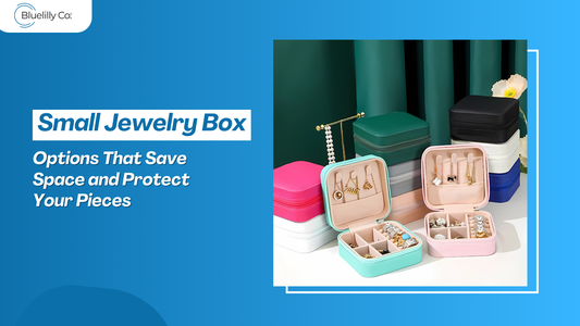 Small Jewelry Box Travel Options That Save Space and Protect Your Pieces