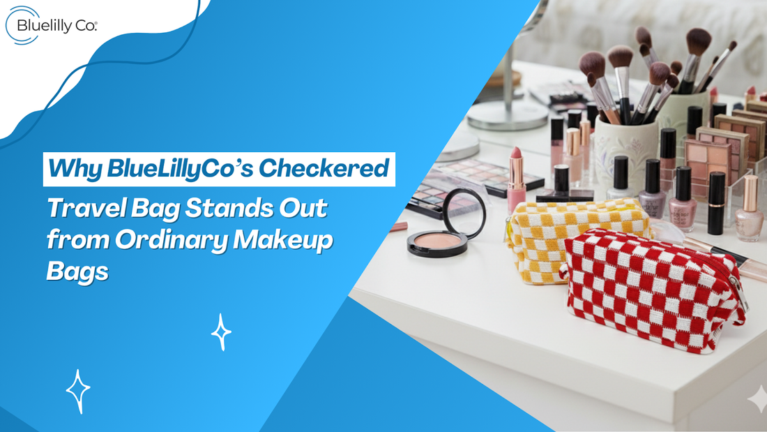 Why BlueLillyCo’s Checkered Travel Bag Stands Out from Ordinary Makeup Bags