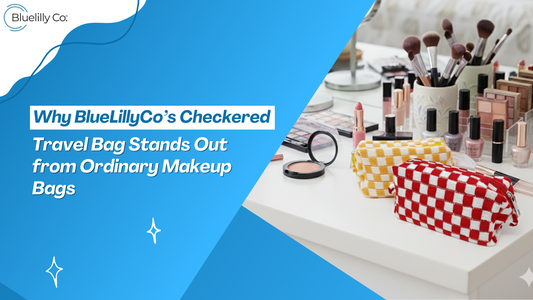 Why BlueLillyCo’s Checkered Travel Bag Stands Out from Ordinary Makeup Bags