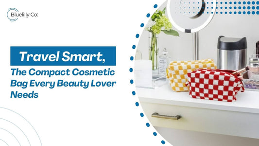 Travel Smart, The Compact Cosmetic Bag Every Beauty Lover Needs